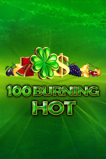 Игровой автомат 100 Burning Hot демо игра | GaminatorSlots бесплатно