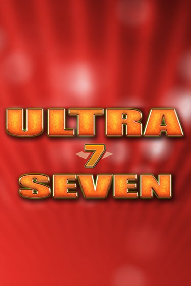 Игровой автомат Ultra Seven демо игра | GaminatorSlots бесплатно